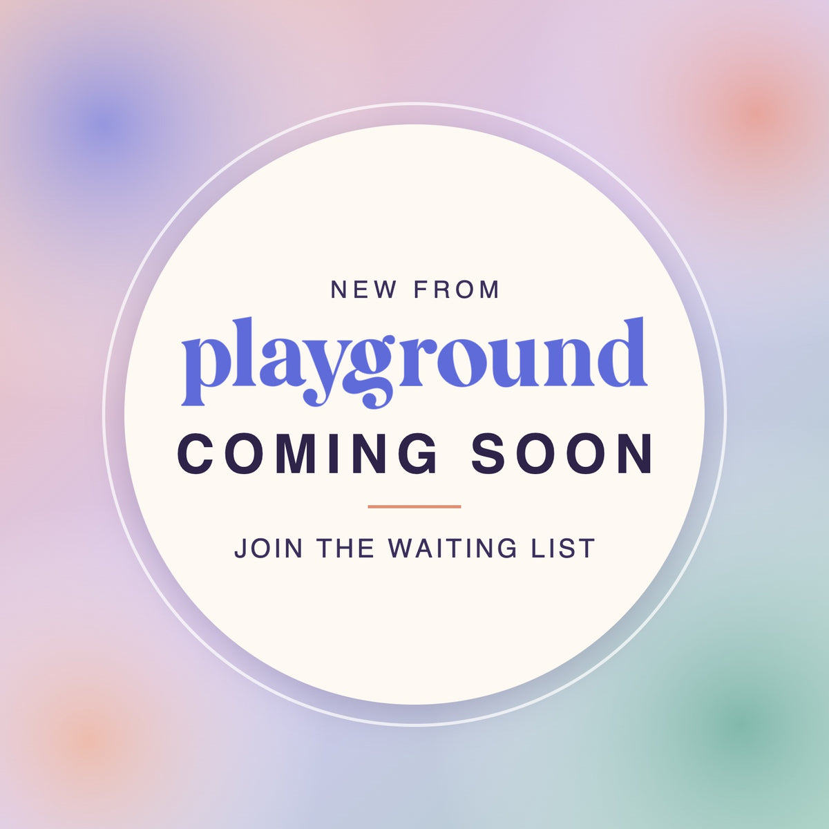 New from Playground, coming soon. Join the waiting list.